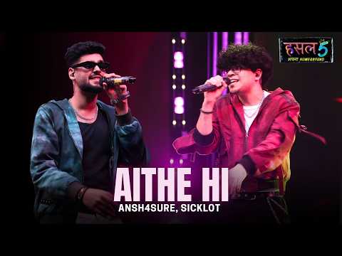 Aithe Hi | Ansh4sure, SickLot | Hustle 5 Apna Homeground