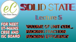 SOLID STATE LECTURE:5 VOLUME OF UNIT CELL PACKING FRACTION AND PACKING EFFICIENCY