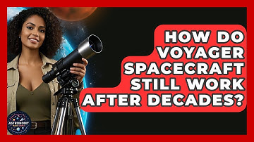 How Do Voyager Spacecraft Still Work After Decades? - Astronomy Made Simple