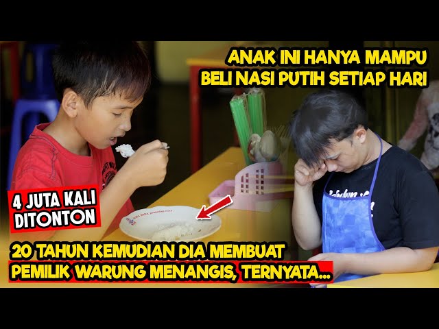 ANAK INI SELALU PESAN NASI PUTIH SETIAP HARI, 20Th Kemudian Pemilik Warung MENANGIS HARU - INSPIRASI class=