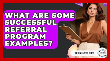 What Are Some Successful Referral Program Examples? - Admin Career Guide