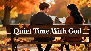 Quiet Time with God | Quiet Time With Jesus - Deep Prayer & Soaking Worship Music for Peace
