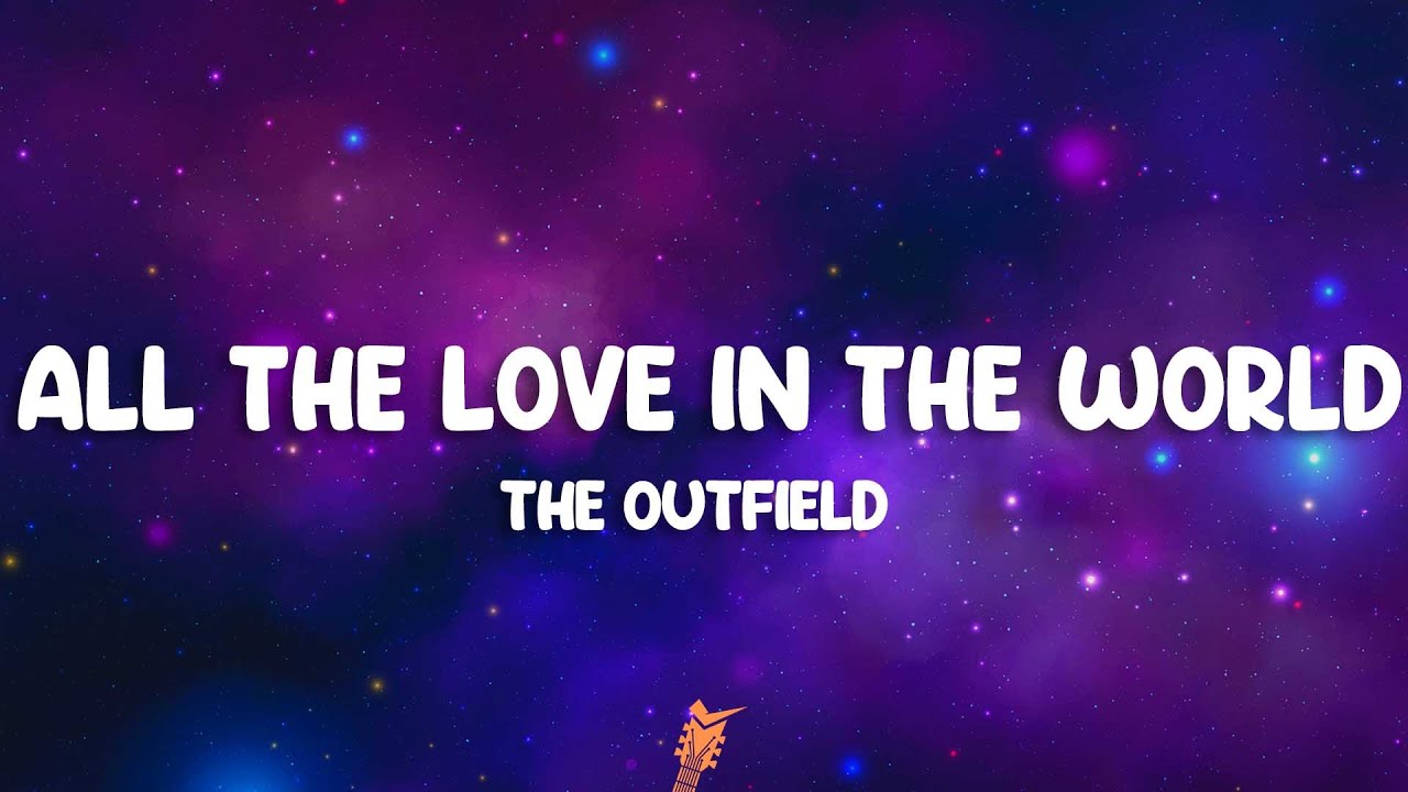 The Outfield - All The Love In The World (Lyrics) - YouTube
