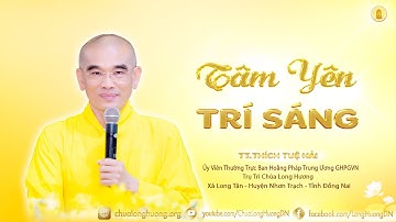 Tâm Yên Trí Sáng -  TT. Thích Tuệ Hải  - Chùa Long Hương
