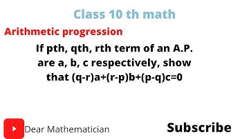 If pth, qth, rth term of an A.P. are a, b, c respectively, show that (q-r)a+(r-p)b+(p-q)c=0
