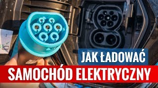 Jak ładować samochód elektryczny - poradnik krok po kroku