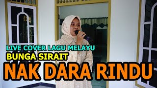 Nak Dara Rindu Live Cover Lagu Melayu - Bunga Sirait