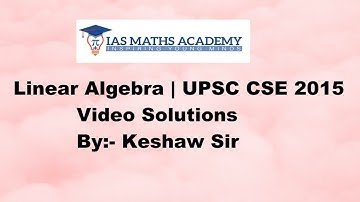 Linear Algebra 2015 | UPSC CSE | Video Solution |  Live Class