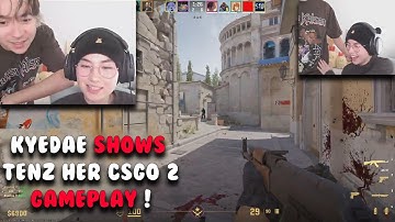 Kyedae So Happy To Show TENZ Her CS2 Fist Ever Gameplay & Skills !