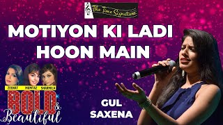 MOTIYON KI LADI HOON MAIN I GUL SAXENA I THE TIME SIGNATURE