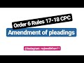 Amendment of pleadings: Order 6 Rules 17-18 CPC