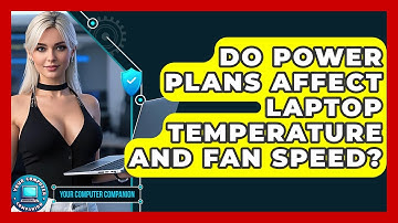 Do Power Plans Affect Laptop Temperature And Fan Speed? - Your Computer Companion
