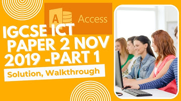 IGCSE ICT Paper 2 | Nov 2019 MS Access Solution & Walkthrough - Part 1