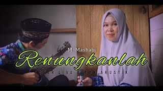 COVER LAGU SEDIH | (RENUNGKANLAH - M. MASHABI) 'Live Gitar Akustik'