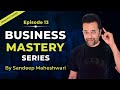 EP 13 Business Mastery Series | By Sandeep Maheshwari | Hindi