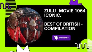 Zulu -Rorke’s Drift - 1964 Movie (NAN films LLC) - Best Of British - Compilation