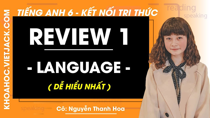 Giải bài tập tiếng anh lớp 6 review 1 năm 2024