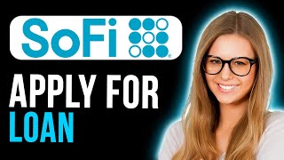 How To Apply For A Sofi Loan (Quick and Easy)