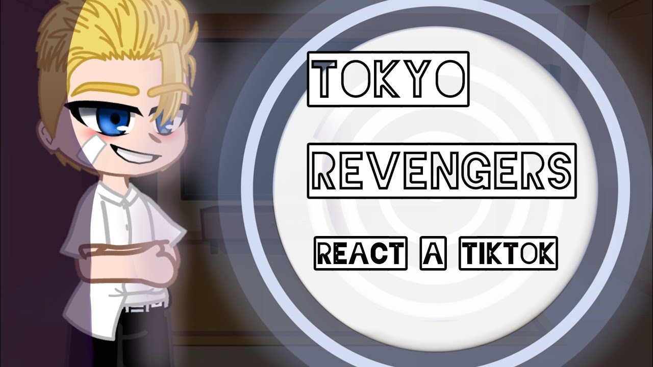 Tokyo revengers react a tiktoks 1/?   *discrição*