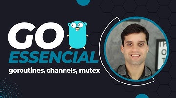 Go (Golang) GoRoutines, Channels e Mutex