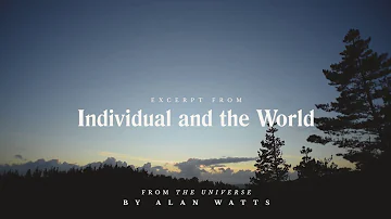 Alan Watts - Individual and the World Pt  1 Full Lecture - Alan Watts Organization Official