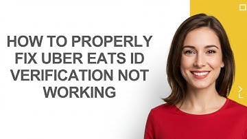 How To Properly Fix Uber Eats Id Verification Not Working - AshleyHowTo