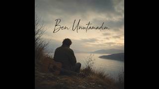 Ben Unutamadım ( / Indie Folk / Alternative Folk)