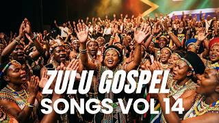 Zulu Gospel Songs Mix Vol. 14 🔥 | Powerful South African Praise & Worship