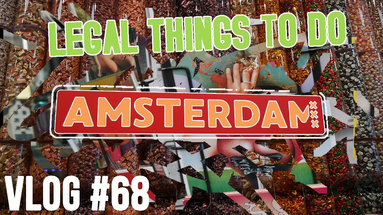 LEGAL THINGS TO DO IN AMSTERDAM LAURENTS PALUOJA YouTube