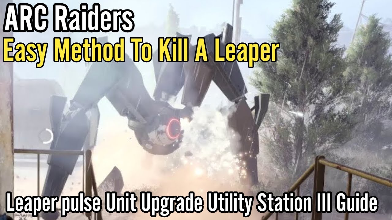 ARC Raiders: Easy Method To Kill A Leaper , Leaper pulse Unit Upgrade ...