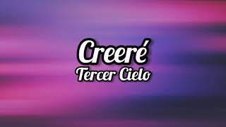 Video thumbnail of "Tercer Cielo - CREERÉ ( Letra / Lyrics )"