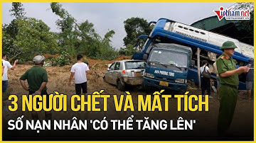 Sạt lở thảm khốc ở Hà Giang: 3 người chết và mất tích, số nạn nhân 