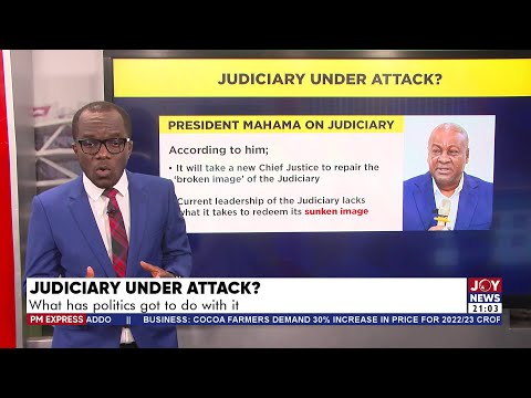 Judiciary under attack? : What has politics got to do with it; an analysis by Evans Mensah Judiciary under attack? : What has politics got to do with it; an analysis by Evans Mensah