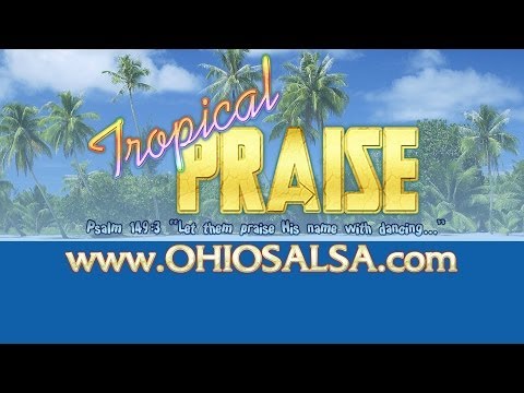Tropical PRAISE • Christian Dance Music • www.ohiosalsa