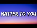 Sasha Sloan Matter To You Lyrics