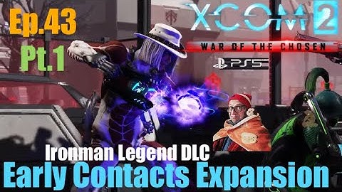 Ep.43 pt.1 ‘The Forge🏭’ XCOM2 WOTC Early Contacts Expansion.