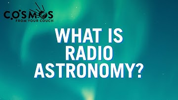 What is Radio Astronomy?