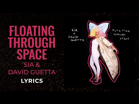 Sia & David Guetta - Floating Through Space (LYRICS)