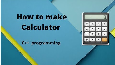 How To Create a Simple Calculator Program Using C++ Programming Language....