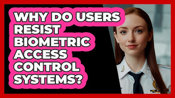 Why Do Users Resist Biometric Access Control Systems? - SecurityFirstCorp.com