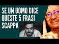 Se un Uomo Dice Queste 5 Frasi DEVI SCAPPARE IMMEDIATAMENTE