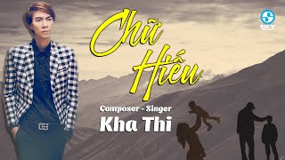 Video thumbnail of "Chữ Hiếu - Kha Thi | Ai Xa Quê Nghe Cũng Khóc (Audio Lyric Official)"