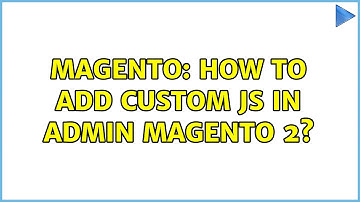 Magento: How to add custom JS in admin Magento 2? (2 Solutions!!)