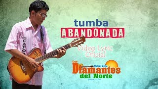 Video thumbnail of "Los Diamantes del Norte - TUMBA ABANDONADA (Video Lyric)"