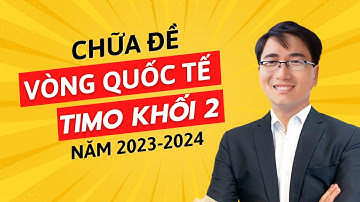 CodeMath - Khối 2 - Chữa đề TIMO Vòng Quốc Tế năm 2023-2024