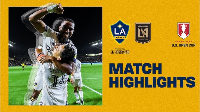 2022 US Open Cup Round 5: LA Galaxy win emotional USOC “El Trafico” with  LAFC