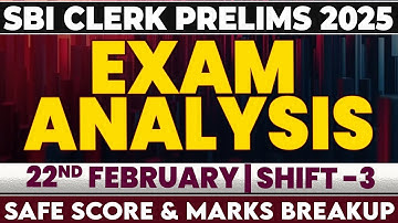 SBI CLERK PRELIMS SHIFT - 3 [22 February 2025] EXAM ANALYSIS | SAFE SCORE AND EXPECTED CUT OFF