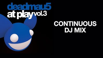 deadmau5 / At Play, Vol 3 / Continuous DJ mix