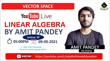 Complete Linear Algebra |  Lecture  07 | By Amit Pandey Sir