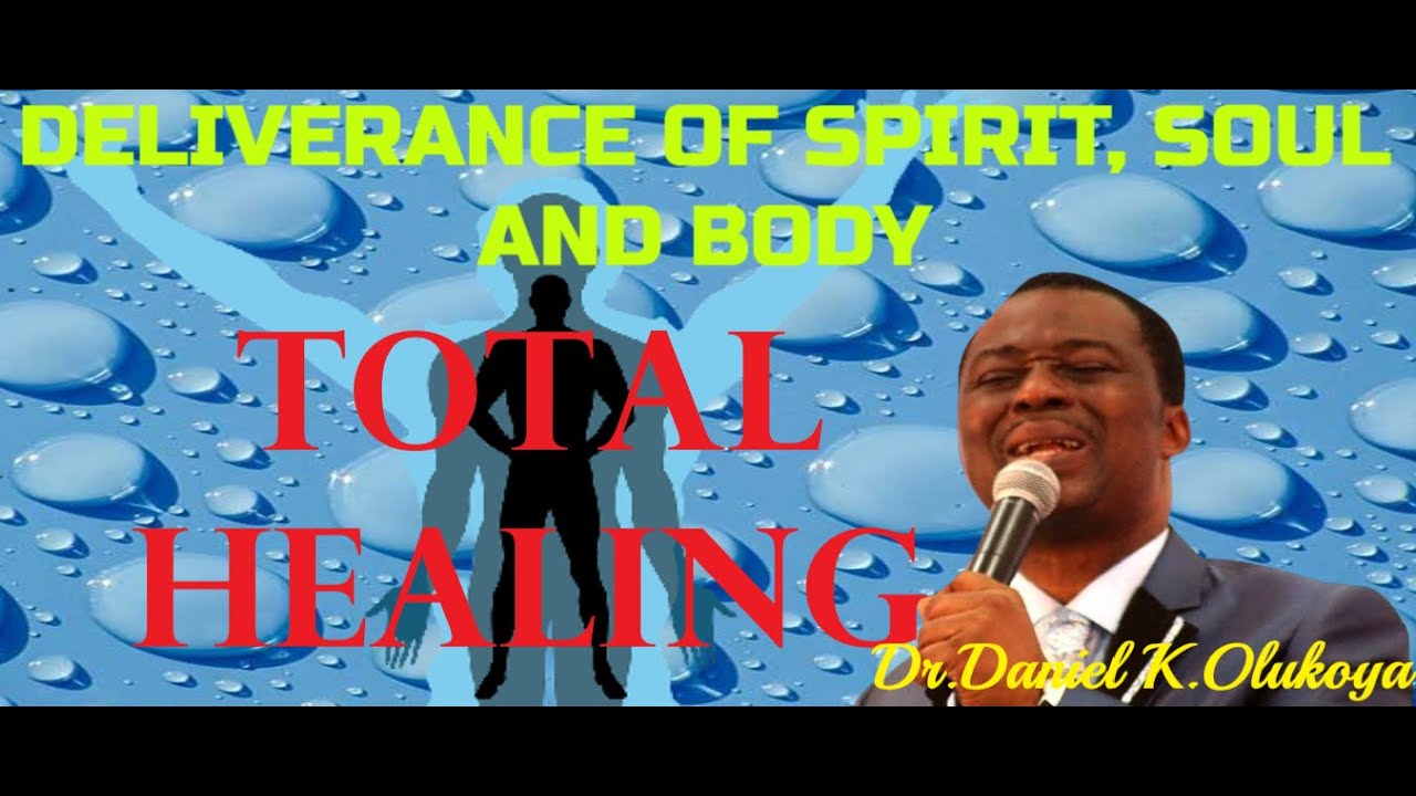 TOTAL HEALING (DELIVERANCE OF THE SPIRIT, SOUL AND BODY) DR. DANIEL